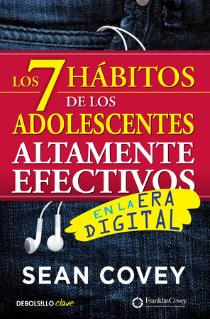 Los 7 hábitos de los adolescentes altamente efectivos / The 7 Habits of Highly Effective Teens by Sean Covey