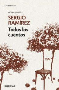 Todos los cuentos. Sergio Ramírez / Sergio Ramírez. All the Short Stories