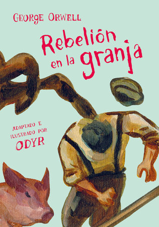 Rebelión en la granja (Novela gráfica) / Animal Farm: The Graphic Novel by George Orwell