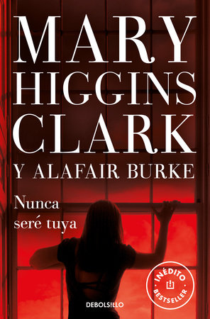 Nunca seré tuya / You Don't Own Me by Mary Higgins Clark and Alafair Burke