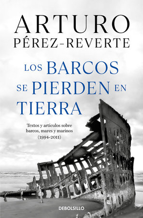 Los barcos se pierden en tierra / Ships are Lost Ashore by Arturo Pérez-Reverte