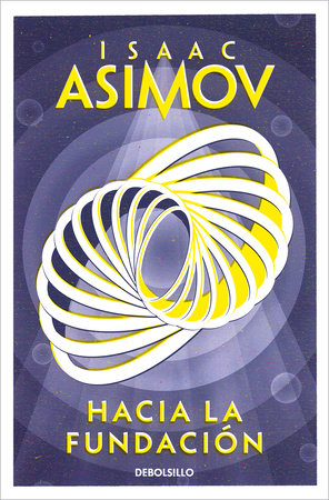 Hacia la Fundación / Forward the Foundation by Isaac Asimov