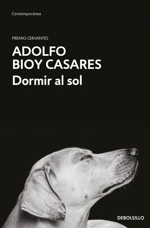 Dormir al sol / Asleep in the Sun by Adolfo Bioy Casares