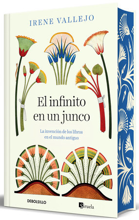 El infinito en un junco (Edición limitada, cantos pintados) / Papyrus: The Inven tion of Books (Limited Edition, Sprayed Edges) by Irene Vallejo