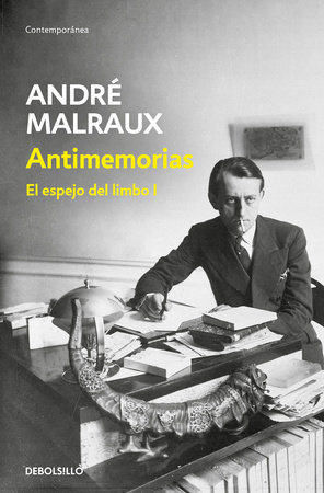 Antimemorias (El espejo del limbo 1) / Anti-Memoirs by André Malraux