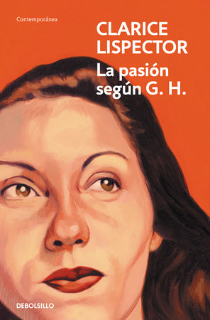 La pasión según G. H. / The Passion According to G. H. by Clarice Lispector