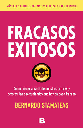 Fracasos exitosos: cómo crecer a partir de nuestros errores y detectar las oportunidades, qué hay en cada fracaso / Successful Failures by Bernardo Stamateas