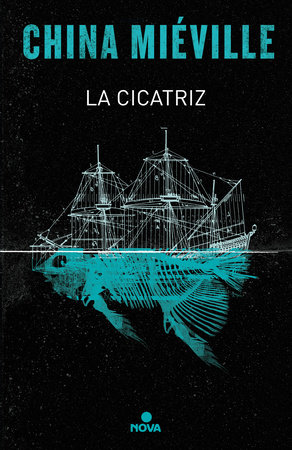 La cicatriz/ The Scar by China Miéville