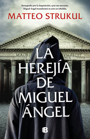 La herejía de Miguel Ángel / Michelangelo's Heresy by Matteo Strukul