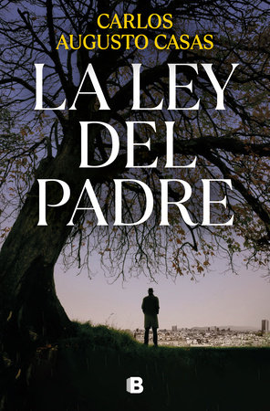 La ley del padre / The Law of the Father by Carlos Augusto Casas