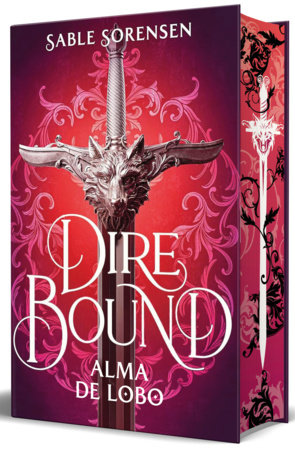 Dire Bound. Alma de lobo (Edición con cantos pintados) / Dire Bound: Wolf's Soul (Printed Edges Edition) by Sable Sorensen