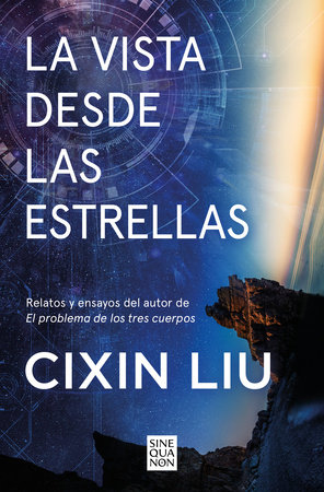 La vista desde las estrellas / A View From the Stars by Liu Cixin
