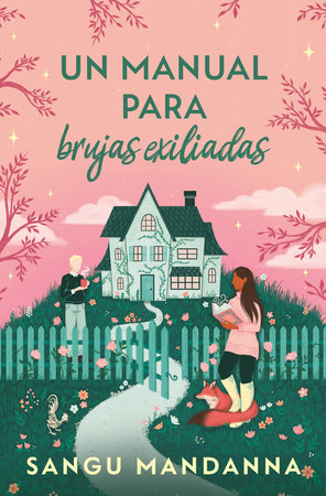 Un manual para brujas exiliadas / A Witch'S Guide To Magical Innkeeping by Sangu Mandanna