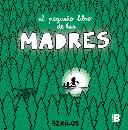 El pequeño libro de las madres / The Small Book of Moms by 72 Kilos