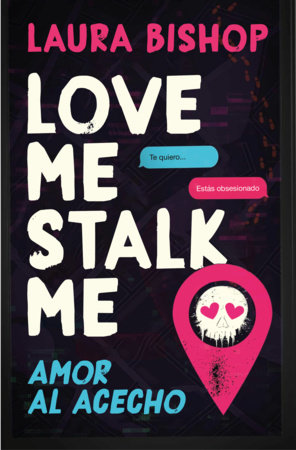 Love Me, Stalk Me. amor al acecho (Spanish Edition) by Laura Bishop