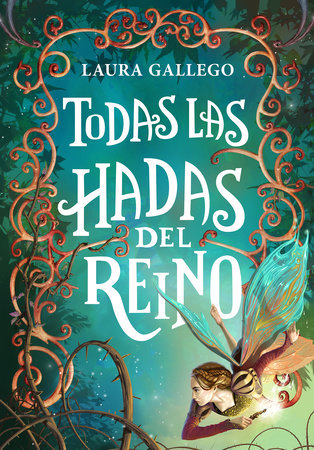 Todas las hadas del reino / All the Fairies in the Kingdom by Laura Gallego