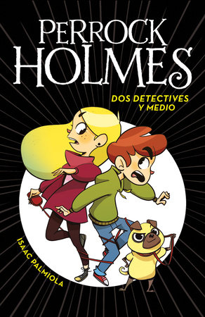 Dos detectives y medio / Two and a Half Detectives by Isaac Palmiola