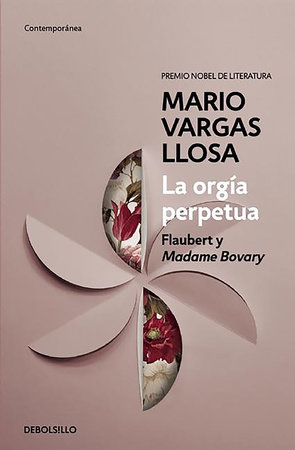 La orgía perpetua / The Perpetual Orgy: Flaubert and Madame Bovary by Mario Vargas Llosa
