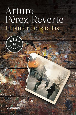 El pintor de batallas / The Painter of Battles by Arturo Pérez-Reverte