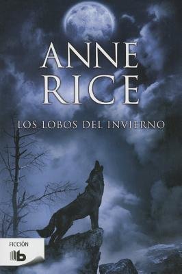 Los Lobos del invierno / The Wolves of Midwinter by Anne Rice