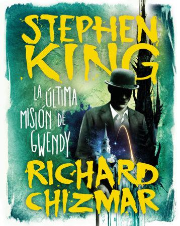 La última misión de Gwendy / Gwendy's Final Task by Stephen King and Richard Chizmar