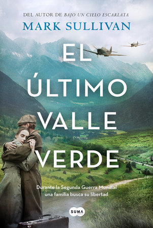 El último valle verde / The Last Green Valley by Mark T. Sullivan
