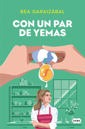 Con un par de yemas / Just a Few Yolks by Beatriz Garaizábal