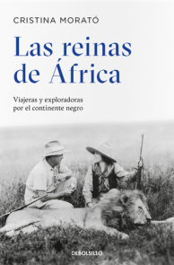 Las reinas de África: Viajeras y exploradoras por el continente negro / The Queens from Africa: Travelers and Explorers from the Black Continent