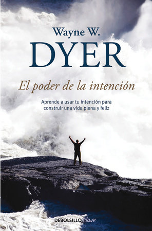 El poder de la intencion / The Power of Intention by Wayne W. Dyer