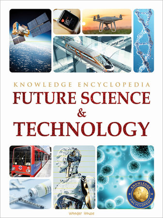 Future Science & Technology : Science Knowledge Encyclopedia for Children by Wonder House Books