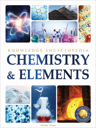 Chemistry & Elements : Science Knowledge Encyclopedia for Children by Wonder House Books