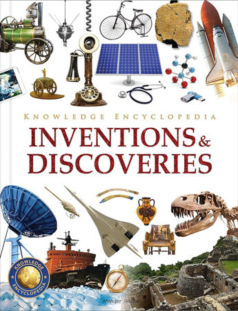 Knowledge Encyclopedia - Inventions and Discoveries by Wonder House Books