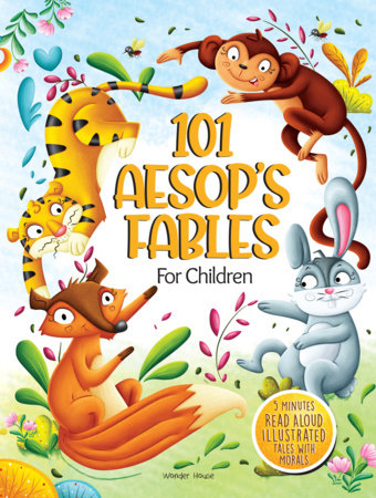 101 Aesop's Fables For Children - 5 Minutes Read Aloud Illustrated Tales With Morals by Wonder House Books
