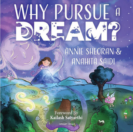 Why Pursue A Dream? - A Beautifully Illustrated and Engaging Story Book For Children by Annie Sheoran