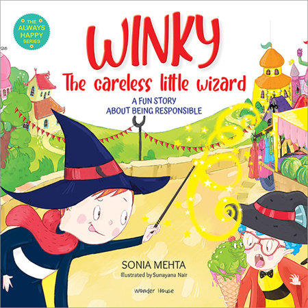 Winky The Careless Little Wizard: A Fun Story About Being Responsible [The Always Happy Series] - Age Group: 5+ /Beautifully Illustrated Picture Book by Sonia Mehta