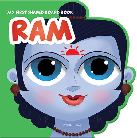 My First Shaped Board Book: Illustrated Ram Hindu Mythology Book for Kids Age 2+ (Indian Gods and Go by Wonder House Books