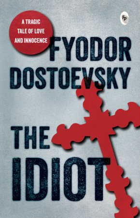 The Idiot by Fyodor Dostoevsky