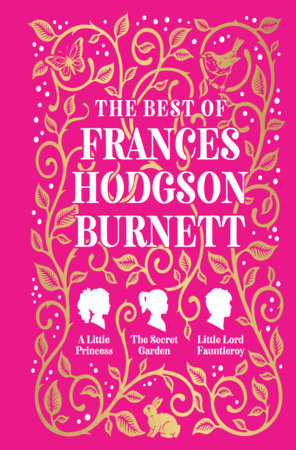 Best of Frances Hodgson Burnett (A Little Princess; The Secret Garden; Little Lord Fauntleroy), The by Frances Hodgson Burnett