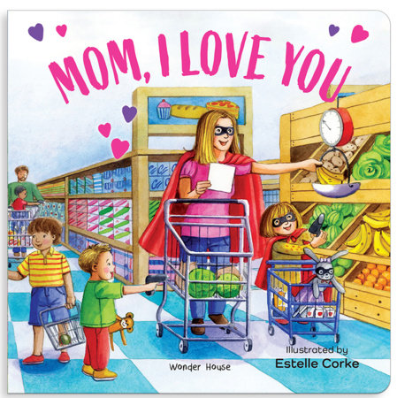 Mummy, I Love You [I Love You Series] Illustrated Board Books for Children / Early Learning Books / Fun Learning /Toddlers’ Reading Books / Emotional by 