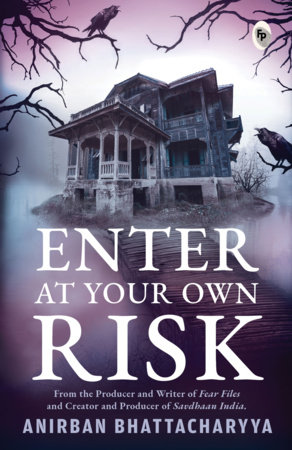 Enter At Your Own Risk by Anirban Bhattacharyya