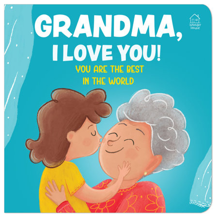 Grandma, I Love You! You are the Best In The World by Wonder House Books