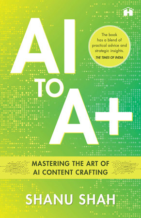 AI to A+ by Shanu Shah