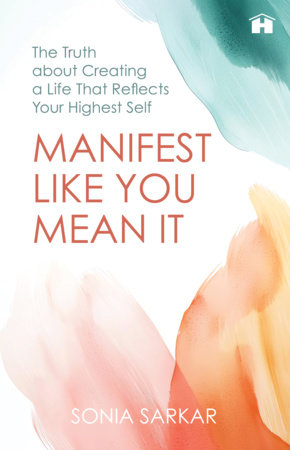 Manifest like You Mean It by Sonia Sarkar