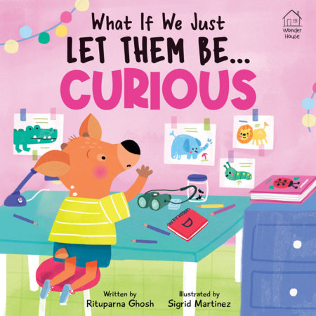 What If We Just Let Them Be... CURIOUS by Rituparna Ghosh