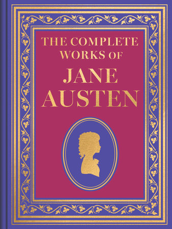 The Complete Works of Jane Austen (Luxury Edition) by Jane Austen