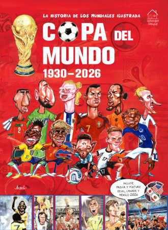 la historia de los mundiales ilustrada COPA DEL MUNDO 1930-2026  (Spanish) / The Illustrated History of World Cup 1930 - 2026 by Germán Aczel