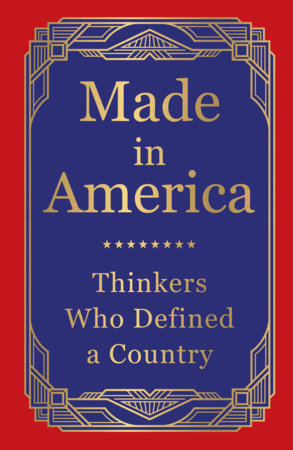 Made in America: Thinkers Who Defined a Country (Deluxe Hardbound Edition) by Various