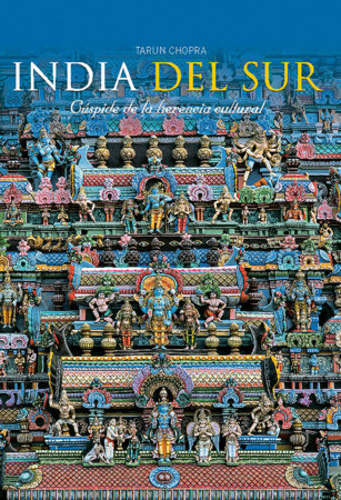 India Del Sur: Cuspide De La Herencia Cultural by Tarun Chopra