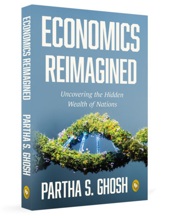 Economics Reimagined: Uncovering the Hidden Wealth of Nations by Partha S. Ghosh