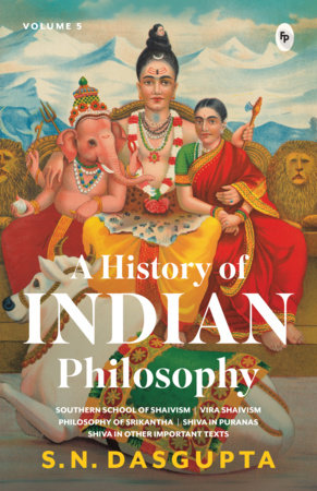 A History of Indian Philosophy Volume 5 by Professor S.N. Dasgupta